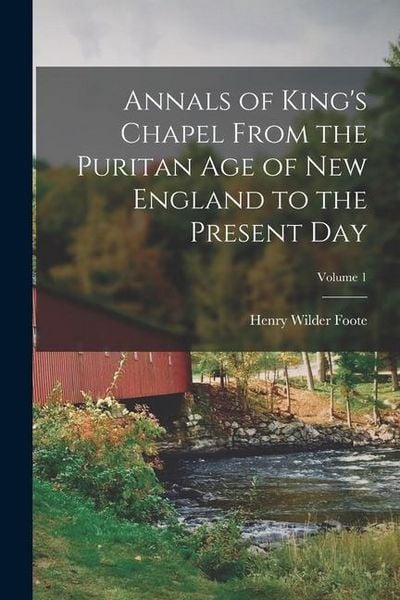 Produktbild: Annals of King's Chapel From the Puritan age of New England to the Present day; Volume 1