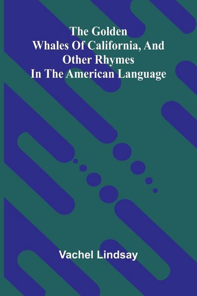 Produktbild: The Golden Whales Of California, And Other Rhymes In The American Language
