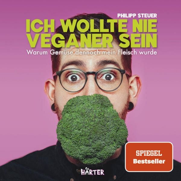 Ich wollte nie Veganer sein – SPIEGEL Bestseller, Taschenbuch von Philipp Steuer, Härter Verlag