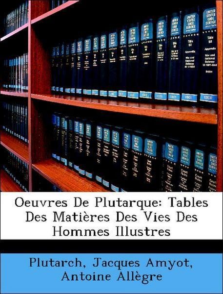 Produktbild: Plutarch: Oeuvres De Plutarque: Tables Des Mati&egrave;res Des Vies