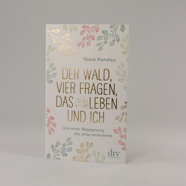 Produktbild: Der Wald, vier Fragen, das Leben und ich Von einer Begegnung, die alles ver&auml;nderte