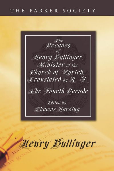 Produktbild: The Decades of Henry Bullinger, Minister of the Church of Zurich, Translated by H. I.