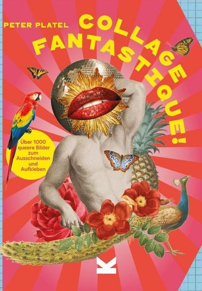 Collage Fantastique!, Taschenbuch von Peter Platel, Laurence King Verlag, 978-3-96244-532-4