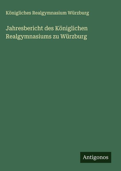 Produktbild: Jahresbericht des K&ouml;niglichen Realgymnasiums zu W&uuml;rzburg
