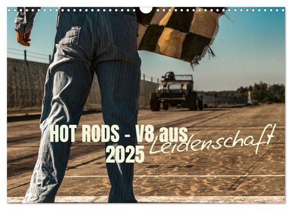 HOT RODS - V8 aus Leidenschaft 2025 (Wandkalender 2025 DIN A3 quer), CALVENDO Monatskalender