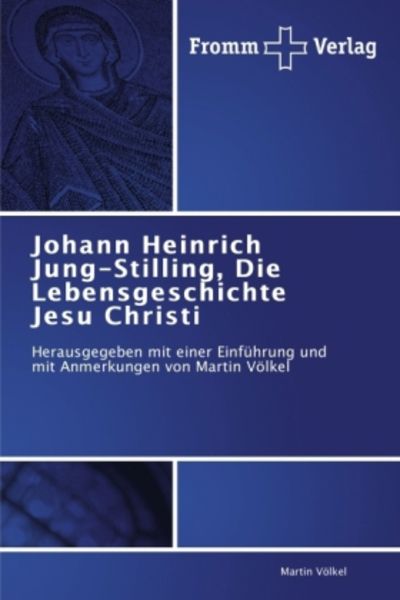 Völkel, M: Johann Heinrich Jung-Stilling, Die Lebensgeschich, Taschenbuch von Martin Völkel, Fromm Verlag, 9783841600721