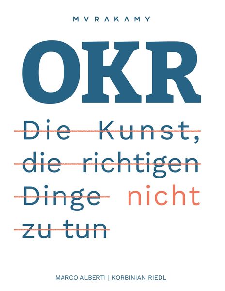 Produktbild: OKR - Die Kunst die richtigen Dinge nicht zu tun