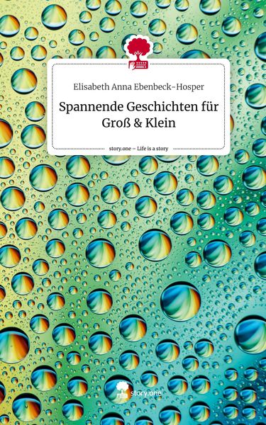 Produktbild: Spannende Geschichten f&uuml;r Gro&szlig; & Klein. Life is a Story - story.one