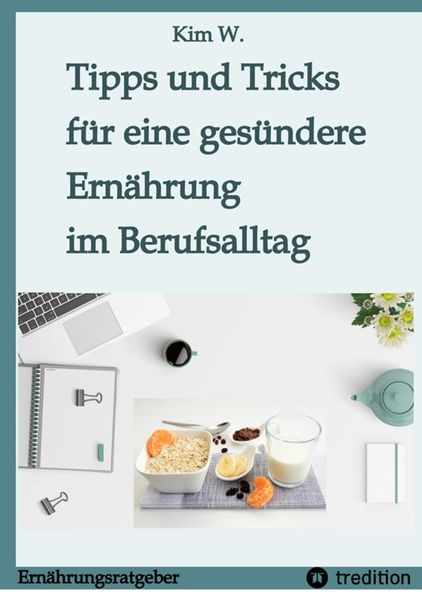 Produktbild: Tipps und Tricks f&uuml;r eine ges&uuml;ndere Ern&auml;hrung im Berufsalltag
