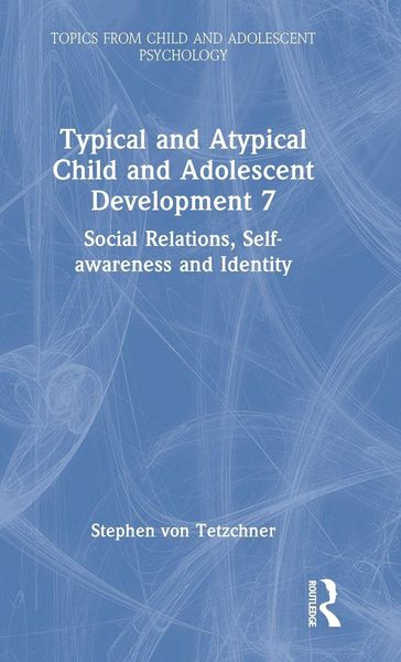 Produktbild: Typical and Atypical Child and Adolescent Development 7 Social Relations, Self-awareness and Identity