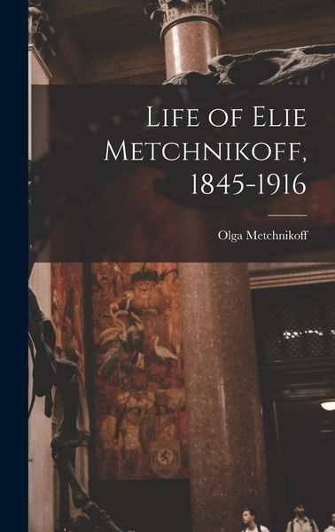 Produktbild: Life of Elie Metchnikoff, 1845-1916