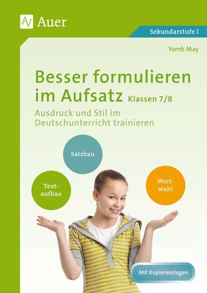 Besser formulieren im Aufsatz Klassen 7-8, Geheftet von Yomb May, Auer Verlag in der AAP Lehrerwelt GmbH, 978-3-403-07790-9