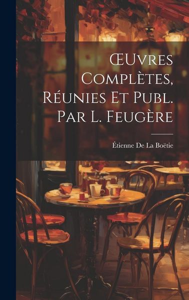 Produktbild: OEuvres Compl&egrave;tes, R&eacute;unies Et Publ. Par L. Feug&egrave;re