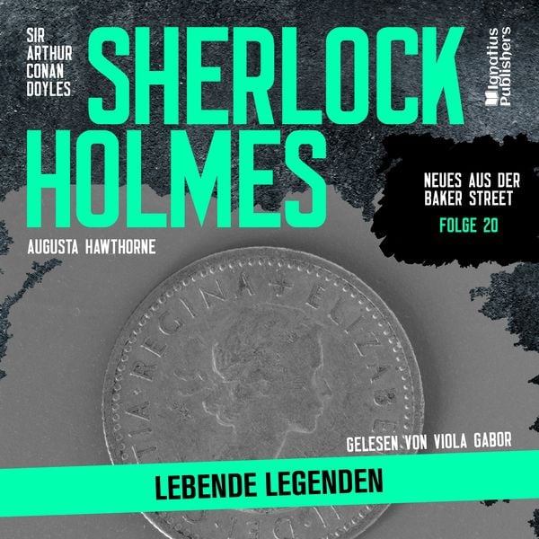 Sherlock Holmes: Lebende Legenden (Neues aus der Baker Street, Folge 20) - Arthur Conan Doyle , Augusta Hawthorne, Audio, 9783991712022