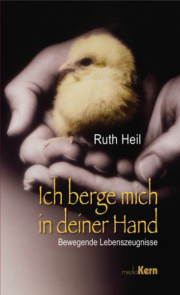 Ich berge mich in deiner Hand, Taschenbuch von Ruth Heil, MediaKern GmbH, 978-3-8429-2635-6