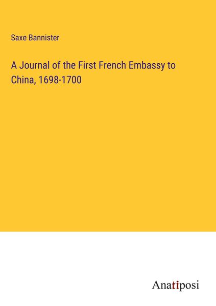 Produktbild: A Journal of the First French Embassy to China, 1698-1700