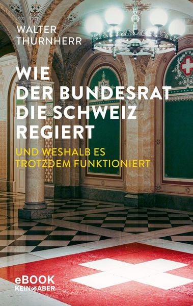 Produktbild: Wie der Bundesrat die Schweiz regiert und weshalb es trotzdem funktioniert