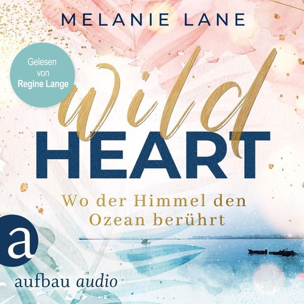 Wild Heart - Wo der Himmel den Ozean berührt - Melanie Lane, Audio, 9783961055258
