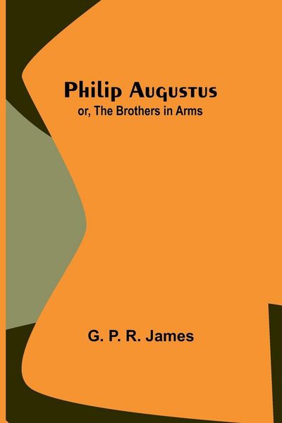 Produktbild: Philip Augustus; or, The Brothers in Arms