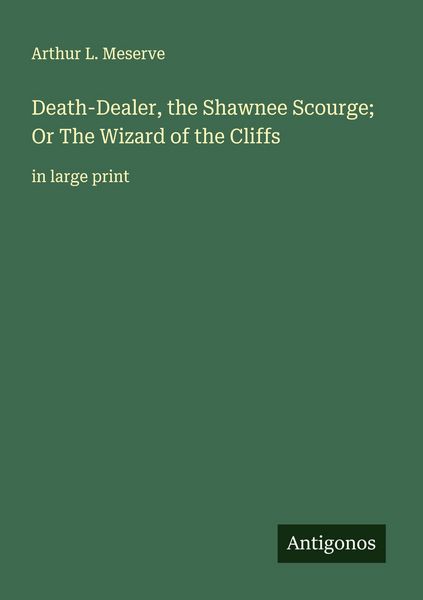 Produktbild: Death-Dealer, the Shawnee Scourge; Or The Wizard of the Cliffs