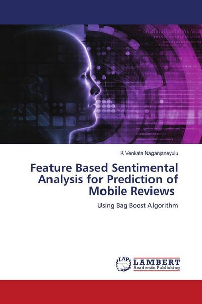Produktbild: Feature Based Sentimental Analysis for Prediction of Mobile Reviews