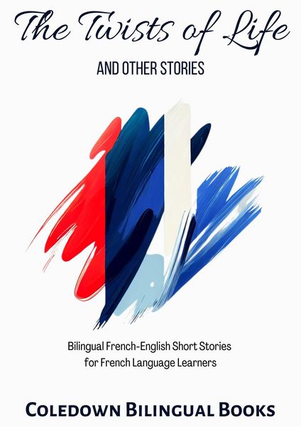 Produktbild: The Twists of Life and Other Stories: Bilingual French-English Short Stories for French Language Learners