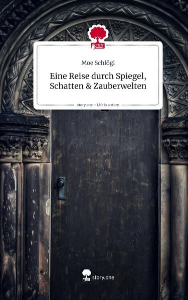 Produktbild: Eine Reise durch Spiegel, Schatten & Zauberwelten. Life is a Story - story.one