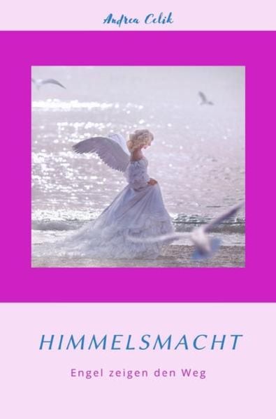 Himmelsmacht, Taschenbuch von Andrea Celik, Epubli, 9783754167991