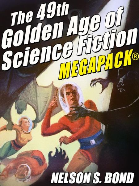 Produktbild: The 49th Golden Age of Science Fiction MEGAPACK&reg;: Nelson S. Bond