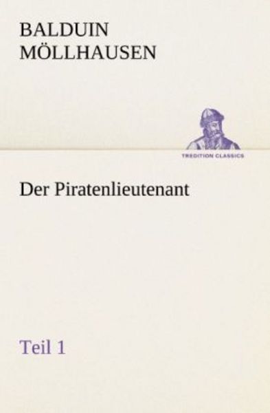 Der Piratenlieutenant - Teil 1, Taschenbuch von Balduin Möllhausen, Tredition, 9783842409644