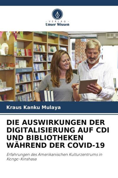 Produktbild: Die Auswirkungen der Digitalisierung Auf Cdi und Bibliotheken W&auml;hrend der Covid-19