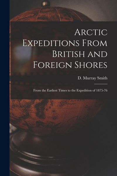 Produktbild: Arctic Expeditions From British and Foreign Shores [microform]