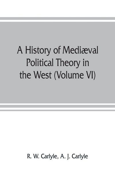 Produktbild: A history of medi&aelig;val political theory in the West (Volume VI) Political Theory from 1300 to 1600