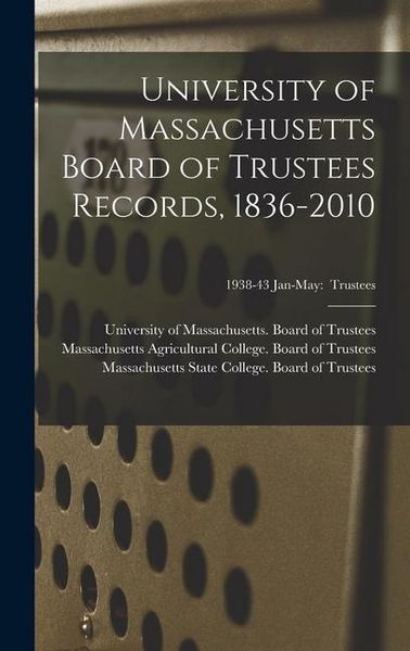 Produktbild: University of Massachusetts Board of Trustees Records, 1836-2010; 1938-43 Jan-May