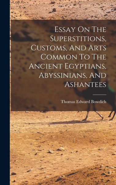 Produktbild: Essay On The Superstitions, Customs, And Arts Common To The Ancient Egyptians, Abyssinians, And Ashantees