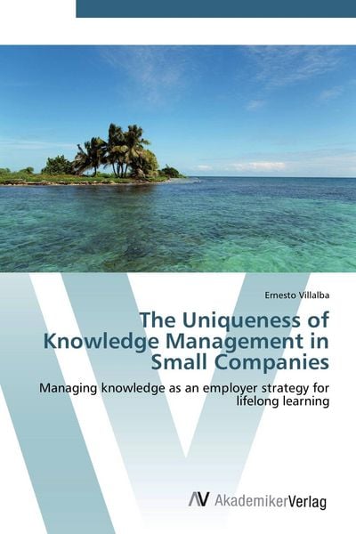 Produktbild: The Uniqueness of Knowledge Management in Small Companies