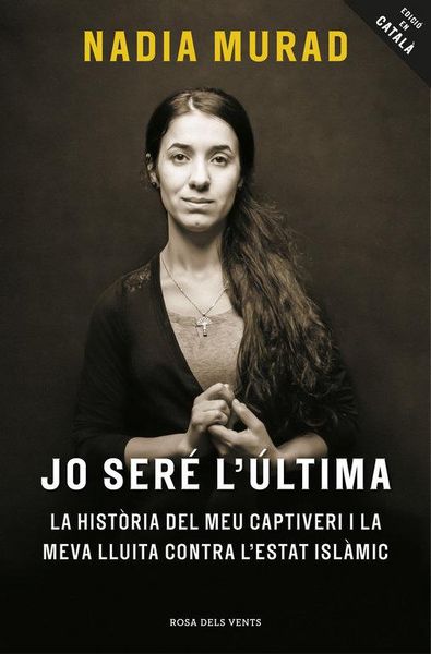 Produktbild: Jo ser&eacute; l'&uacute;ltima : La hist&ograve;ria del meu captiveri i la meva lluita contra l'Estat Isl&agrave;mic