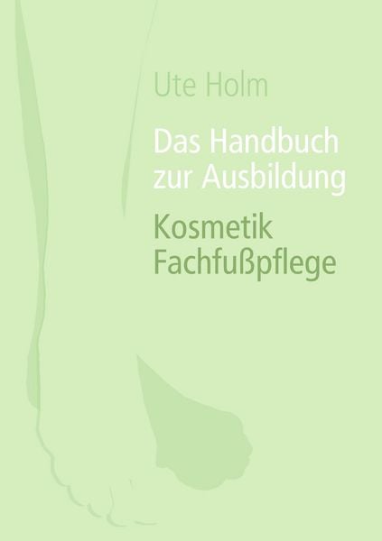 Produktbild: Das Handbuch zur Ausbildung Kosmetik Fachfu&szlig;pflege