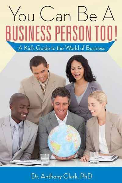 Produktbild: You Can Be A Business Person Too!: A Kid's Guide to the World of Business