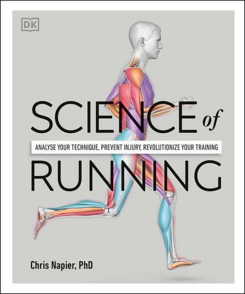 Science of Running, Taschenbuch von Chris Napier, Dorling Kindersley, 978-0-241-39451-9