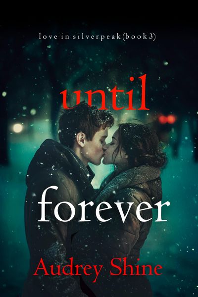 Produktbild: Until Forever (Love in Silverpeak-Book 3)