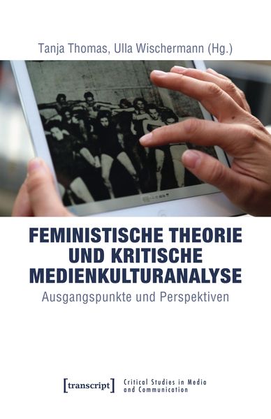 Produktbild: Feministische Theorie und Kritische Medienkulturanalyse