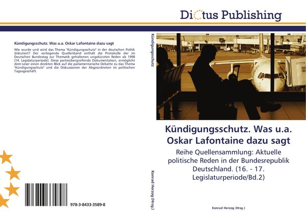Kündigungsschutz. Was u.a. Oskar Lafontaine dazu sagt, Taschenbuch von , Dictus Publishing, 9783843335898