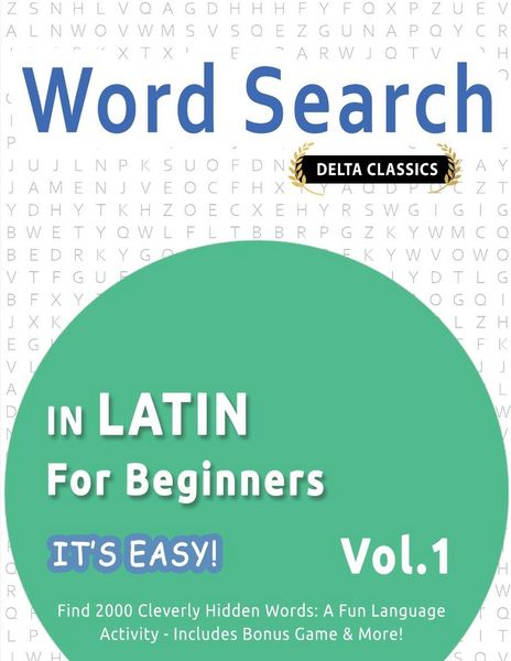 Produktbild: WORD SEARCH IN LATIN FOR BEGINNERS - IT'S EASY! VOL.1 - DELTA CLASSICS - FIND 2000 CLEVERLY HIDDEN WORDS