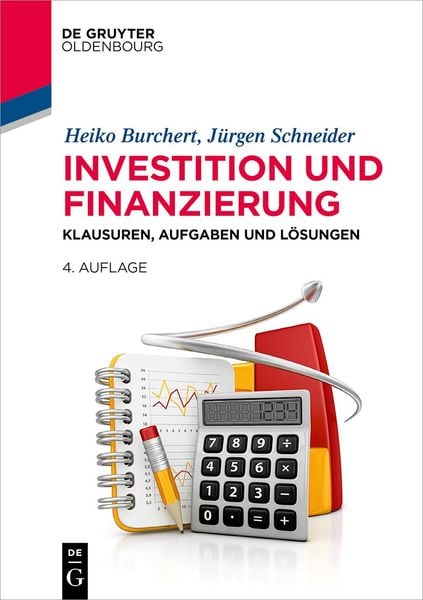 Investition und Finanzierung, Taschenbuch von Heiko Burchert,Jürgen Schneider, De Gruyter, 978-3-11-126162-1