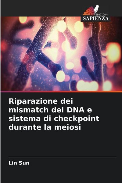 Produktbild: Riparazione dei mismatch del DNA e sistema di checkpoint durante la meiosi