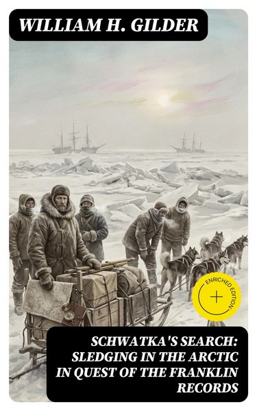 Produktbild: Schwatka's Search: Sledging in the Arctic in Quest of the Franklin Records