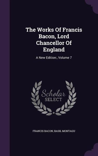 Produktbild: The Works Of Francis Bacon, Lord Chancellor Of England