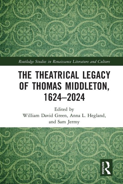 Produktbild: The Theatrical Legacy of Thomas Middleton, 1624-2024