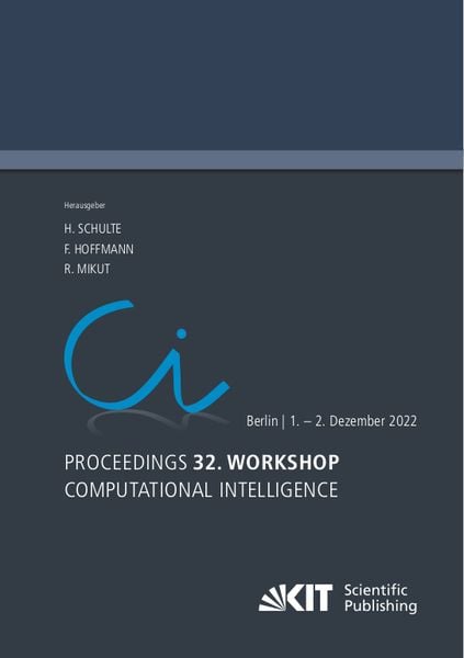 Proceedings - 32. Workshop Computational Intelligence: Berlin, 1. - 2. Dezember 2022, Taschenbuch von Horst Schulte, KIT Scientific Publishing,
